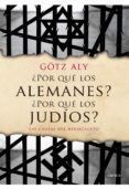 POR QUE LOS ALEMANES? POR QUE LOS JUDIOS? de ALY, GOTZ 