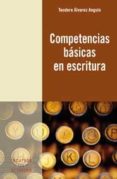 COMPETENCIAS BASICAS EN ESCRITURA di ALVAREZ ANGULO, TEODORO 