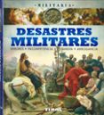 DESASTRES MILITARES, ERRORES, INCOMPETENCIA, COBARDA, ARROGANCIA. di PALITTA, GIANNI  BERGAMINO, GIORGIO 