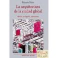 LA ARQUITECTURA DE LA CIUDAD GLOBAL: REDES, NO LUGARES, NATURALEZ A de PRIETO, EDUARDO 