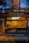 HISTORIAS DE JAPON: VIAJE POR EL PAS DE LOS SAMURIS, DEL SUSHI Y DE LA TECNOLOGIA PUNTA di MORET, XAVIER 