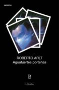 AGUAFUERTES PORTEAS: CULTURA Y POLTICA di ARLT, ROBERTO 