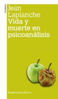 VIDA Y MUERTE EN PSICOANALISIS 2 ED. di LAPLANCHE, JEAN 