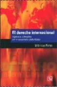 EL DERECHO INTERNACIONAL: VIGENCIAS Y DESAFIOS EN UN ESCENARIO GL OBALIZADO de PINTO, MONICA 