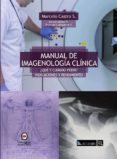 Manual De Imagenologia Clinica. ¿qué Y Cuándo Pedir? Indicaciones Y Re