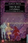ENTRE LA VOZ Y EL SILENCIO di FRENK ALATORRE, MARGIT 