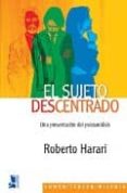 EL SUJETO DESCENTRADO: UNA PRESENTACION DEL PSICOANALISIS de HARARI, ROBERTO 