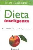 LA DIETA INTELIGENTE: APRENDER A COMER ES LA UNICA MANERA DE ADELGAZAR PARA SIEMPRE de ZURSCHMITTEN, SUSANA 