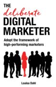 The Deliberate Digital Marketer: Adopt The Framework Of High-performin