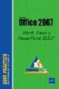 MICROSOFT OFFICE 2007: WORD, EXCEL Y POWERPOINT 2007 di VV.AA. 