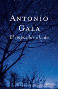 EL IMPOSIBLE OLVIDO de GALA, ANTONIO 
