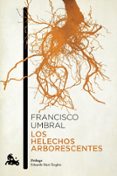 LOS HELECHOS ARBORESCENTES de UMBRAL, FRANCISCO 