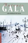 LOS PAPELES DE AGUA de GALA, ANTONIO 