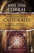 EL ENIGMA DE LAS CATEDRALES de CORRAL, JOSE LUIS 