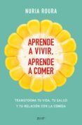 APRENDE A VIVIR. APRENDE A COMER de ROURA, NURIA 