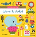 LOTA EN LA CIUDAD :LIBROS CON SOLAPAS Y LENGETA de CROWTON, MELISSA 