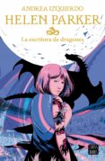 HELEN PARKER 2. LA ESCRITORA DE DRAGONES de IZQUIERDO, ANDREA 