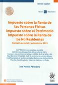 IMPUESTO SOBRE LA RENTA DE LAS PERSONAS FISICAS IMPUESTO SOBRE EL PATRIMONIO IMPUESTO SOBRE LA RENTA DE LOS NO RESIDENTES - 10ED. di PEREZ LARA, JOSE MANUEL 