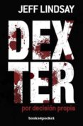 DEXTER POR DECISION PROPIA (B4P) de LINDSAY, JEFFRY 