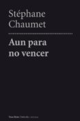 AUN PARA NO VENCER di CHAUMET, STEPHANE 