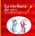 LA CUCHARA DE ORO: COCINA PARA PEQUEOS GOURMETS di MARTINEZ-MARKUS, SILVIA 