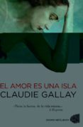 EL AMOR ES UNA ISLA di GALLAY, CLAUDIE 