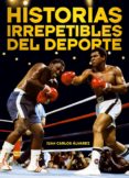 HISTORIAS IRREPETIBLES DEL DEPORTE de ALVAREZ, JUAN CARLOS 