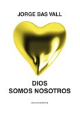 DIOS SOMOS NOSOTROS di BAS VALL, JORGE 
