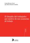 EL DESPIDO DEL TRABAJADOR POR MOTIVO DE SUS AUSENCIAS AL TRABAJO de MORENO GENE, JOSEP 