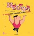 HECTOR, EL HOMBRE EXTRAORDINARIAMENTE FUERTE de HUCHE, MAGALI LE 