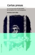 CARTAS PRESAS: LA CORRESPONDENCIA CARCELARIA EN LA GUERRA CIVIL Y EL FRANQUISMO di SIERRA BLAS, VERONICA 