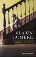VI A UN HOMBRE di SHEERS, OWEN 
