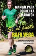 MANUAL PARA CORRER LA MARATON: SI, SE PUEDE de VEGA, RAFAEL 