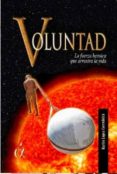 VOLUNTAD: LA FUERZA HEROICA QUE ARRASTRA LA VIDA di LOPEZ CORREDOIRA, MARTIN 