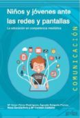 NIOS Y JOVENES ANTE LAS REDES Y LAS PANTALLAS: LA EDUCACION EN COMPETENCIA MEDIATICA di VV.AA. 