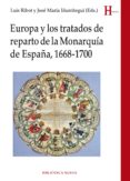 EUROPA Y LOS TRATADOS DE REPARTO DE LA MONARQUIA DE ESPAA, 1668-1700 de RIBOT, LUIS  IURRITEGUI, JOSE MARIA 