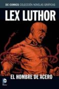 COLECCIN NOVELAS GRFICAS NM. 22: LEX LUTHOR EL HOMBRE DE ACERO di VV.AA. 