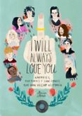 I WILL ALWAYS LOVE YOU: AMORES, RUPTURAS Y CANCIONES QUE HAN HECHO HISTORIA di MOREA, MARISA 