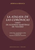 LA ATALAYA DE LAS CORONICAS (1443) di MARTINEZ DE TOLEDO, ALFONSO 