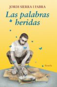 LAS PALABRAS HERIDAS de SIERRA I FABRA, JORDI 