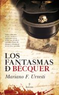 LOS FANTASMAS DE BECQUER de FERNANDEZ URRESTI, MARIANO 