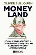 MONEYLAND:POR QU LOS LADRONES Y LOS TRAMPOSOS CONTROLAN EL MUNDO di BULLOUGH, OLIVER 