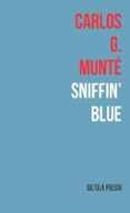 SNIFFIN BLUE di MUNTE, CARLOS G. 