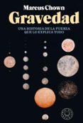 GRAVEDAD: HISTORIA DE LA FUERZA QUE LO EXPLICA TODO de CHOWN, MARCUS 