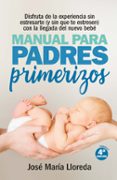 MANUAL PARA PADRES PRIMERIZOS de LLOREDA GARCIA, JOSE MARIA 