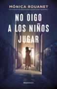 NO OIGO A LOS NIOS JUGAR de ROUANET, MONICA 