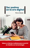 SER PADRES EN LA ERA DIGITAL di ZABALA, MARIA 