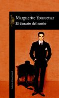 EL DENARIO DEL SUEO de YOURCENAR, MARGUERITE 