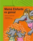 MAMA ELEFANTE ES GENIAL de KESELMAN, GABRIELA 