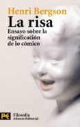 LA RISA: ENSAYO SOBRE LA SIGNIFICACION DE LO COMICO de BERGSON, HENRI 